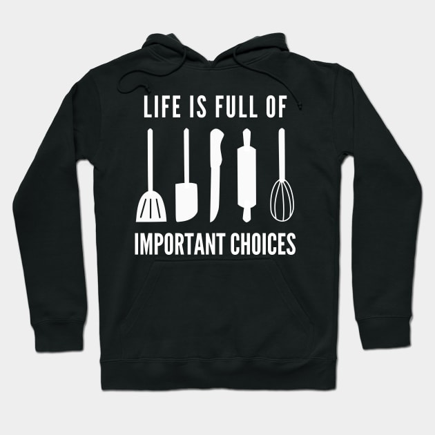 Life Is Full Of Important Choices Hoodie by Petalprints